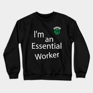 I'm an Essential Worker. Funny Essential Employee, Worker 2020,  Covid-19, self-isolation, Quarantine, Social Distancing, Virus Pandemic. Abstract Modern Design Crewneck Sweatshirt